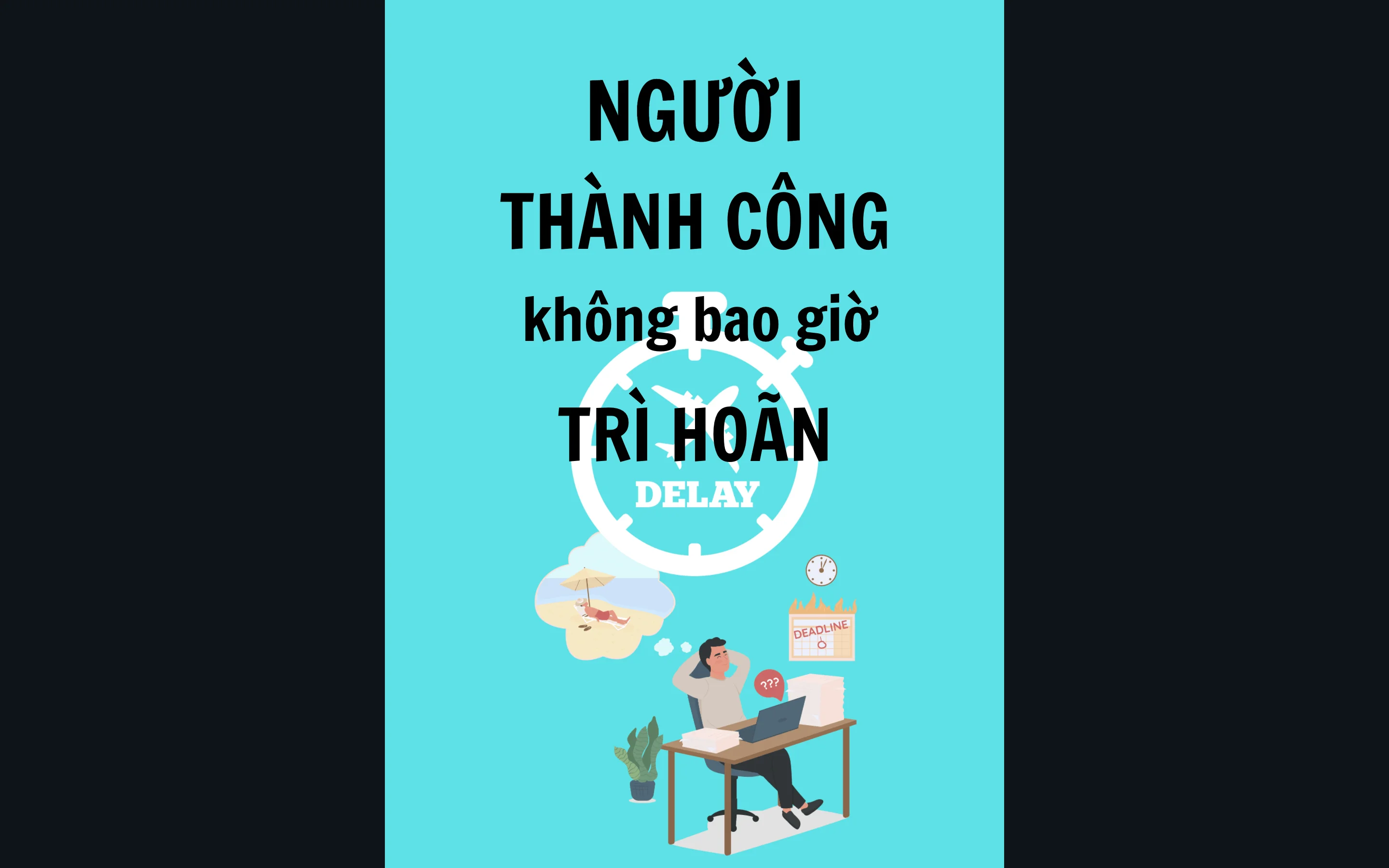 Anh chup Man hinh 2022 07 18 luc 10.34.51 1 5 - Người thành công không bao giờ trì hoãn