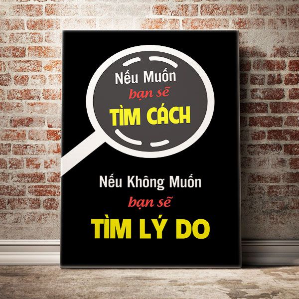 Nếu muốn làm bạn sẽ luôn tìm cách Nếu không muốn làm bạn sẽ tìm lý do 1 Nếu muốn làm bạn sẽ luôn tìm cách Nếu không muốn làm bạn sẽ tìm lý do